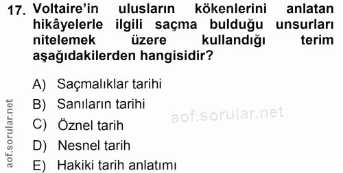 17. soru: Voltaire'in ulusların kökenlerini anlatan hikâyelerle ilgili saçma bulduğu unsurları nitelemek üzere kullandığı terim…