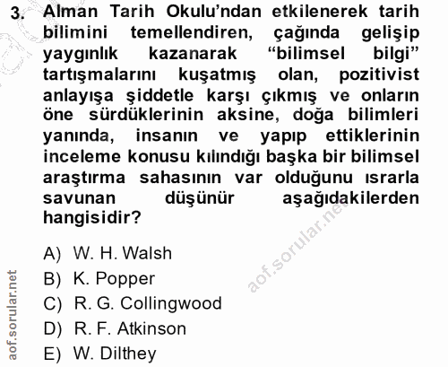 3. soru: Alman Tarih Okulu'ndan etkilenerek tarih bilimini temellendiren, çağında gelişip yaygınlık kazanarak "bilimsel bilgi"…