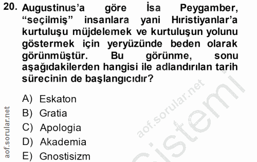 20. soru: Augustinus'a göre isa Peygamber, "Seçilmiş" insanlara yani Hıristiyanlar'a kurtuluşu müjdelemek ve kurtuluşun yolunu…