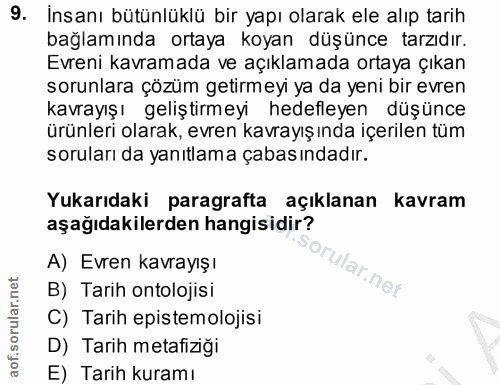 9. soru: İnsanı bütünlüklü bir yapı olarak ele alıp tarih bağlamında ortaya koyan düşünce tarzıdır. Evreni kavramada ve açıkla…