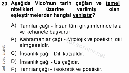 20. soru: Aşağıda Vico'nun tarih çağları ve temel nitelikleri üzerine verilmiş olan eşleştirmelerden hangisi yanlıştır? A) Tanr…