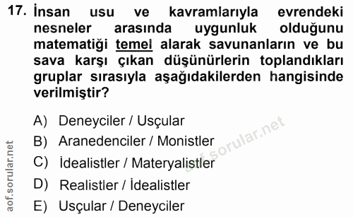 17. soru: İnsan usu ve kavramlarıyla evrendeki nesneler arasında uygunluk olduğunu matematiği temel alarak savunanların ve bu s…