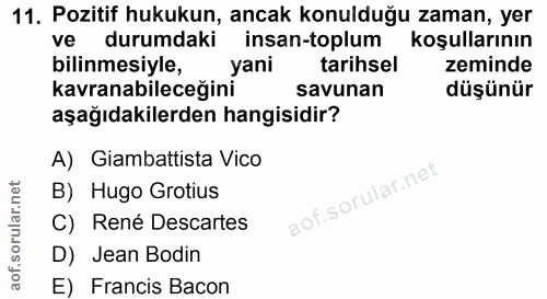 11. soru: Pozitif hukukun, ancak konulduğu zaman, yer ve durumdaki insan-toplum koşullarının bilinmesiyle, yani tarihsel zemind…