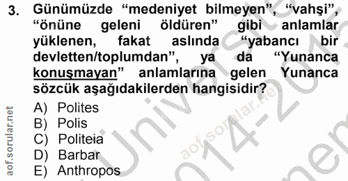 3. soru: Günümüzde "medeniyet bilmeyen", "vahşi", "önüne geleni öldüren" gibi anlamlar yüklenen, fakat aslında "yabancı bir de…