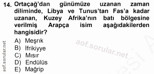 14. soru: Ortaçağ'dan günümüze uzanan zaman diliminde, Libya ve Tunus'tan Fas'a kadar uzanan, Kuzey Afrika'nın batı bölgesine v…