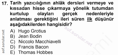 17. soru: Tarih yazıcılığının ahlâk dersleri vermeye ve kıssadan hisse çıkarmaya yönelik tutumdan kurtulup olayları gerçek nede…