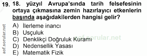 19. soru: 18. yüzyıl Avrupa'sında tarih felsefesinin ortaya çıkmasına zemin hazırlayıcı etkenlerin başında aşağıdakilerden hang…