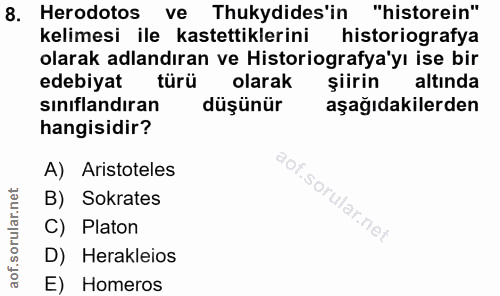 8. soru: Herodotos ve Thukydides'in "historein" kelimesi ile kastettiklerini historiografya olarak adlandıran ve Historiografy…