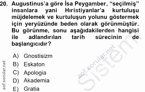 20. soru: Augustinus'a göre İsa Peygamber, "seçilmiş" insanlara yani Hıristiyanlar'a kurtuluşu müjdelemek ve kurtuluşun yolunu…