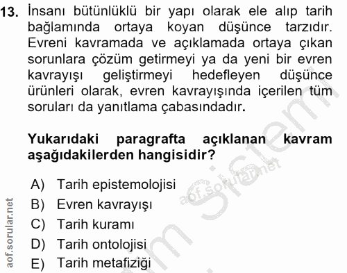 13. soru: Insanı bütünlüklü bir yapı olarak ele alıp tarih bağlamında ortaya koyan düşünce tarzıdır. Evreni kavramada ve açıkla…