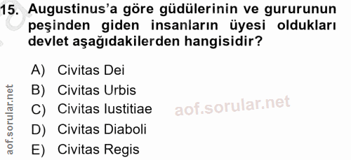 15. soru: Augustinus'a göre güdülerinin ve gururunun peşinden giden insanların üyesi oldukları devlet aşağıdakilerden hangisidi…