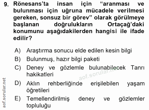 9. soru: Rönesans'ta insan için "aranması ve bulunması için uğruna mücadele verilmesi gereken, sonsuz bir görev" olarak görülm…