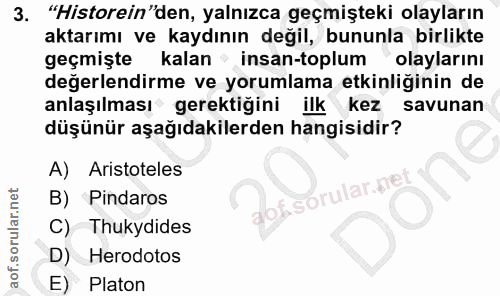 3. soru: "Historein"den, yalnızca geçmişteki olayların aktarımı ve kaydının değil, bununla birlikte geçmişte kalan • insan-top…