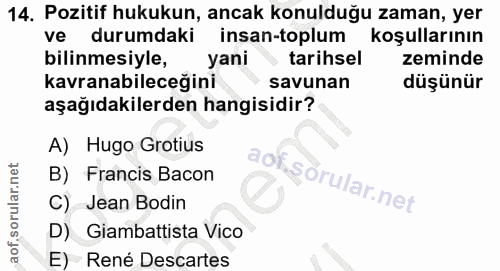 14. soru: Pozitif hukukun, ancak konulduğu zaman, yer ve durumdaki insan-toplum koşullarının bilinmesiyle, yani • tarihsel zemi…