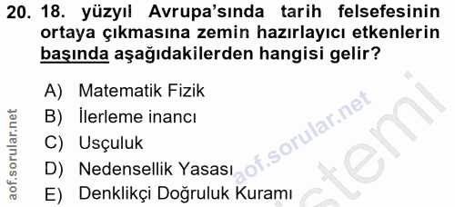 20. soru: 18. yüzyıl Avrupa'sında tarih felsefesinin ortaya çıkmasına zemin hazırlayıcı etkenlerin başında aşağıdakilerden hang…