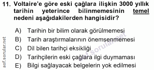 11. soru: Voltaire'e göre eski çağlara ilişkin 3000 yıllık tarihin yeterince bilinmemesinin temel nedeni aşağıdakilerden hangis…