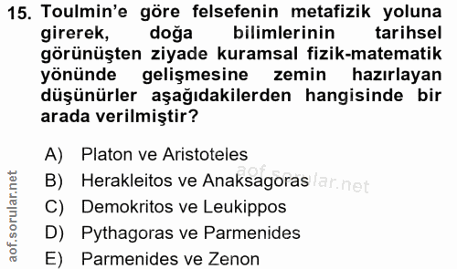 15. soru: Toulmin'e göre felsefenin metafizik yoluna girerek, doğa bilimlerinin tarihsel görünüşten ziyade kuramsal fizik-matem…