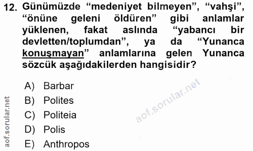 12. soru: Günümüzde "medeniyet bilmeyen", "vahşi", "önüne geleni öldüren" gibi anlamlar yüklenen, fakat aslında "yabancı bir de…