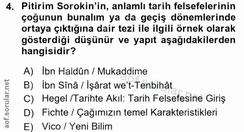 4. soru: Pitirim Sorokin'in, anlamlı tarih felsefelerinin çoğunun bunalım ya da geçiş dönemlerinde ortaya çıktığına dair tezi…