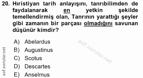 20. soru: Hıristiyan tarih anlayışını, tanrıbilimden de faydalanarak en yetkin şekilde temellendirmiş olan, Tanrının yarattığı…