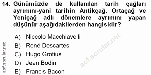 14. soru: Günümüzde de kullanılan tarih çağları ayrımını-yani tarihin Antikçağ, Ortaçağ ve Yeniçağ adlı dönemlere ayrımını yapa…