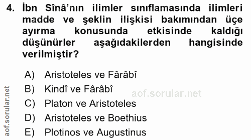 4. soru: İbn Sînâ'nın ilimler siniflamasında ilimleri madde ve şeklin ilişkisi bakımından üçe ayırma konusunda etkisinde kaldı…