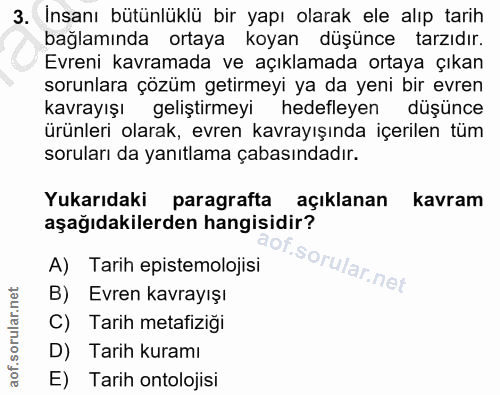 3. soru: İnsanı bütünlüklü bir yapı olarak ele alıp tarih bağlamında ortaya koyan düşünce tarzıdır. Evreni kavramada ve açıkla…