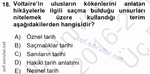 18. soru: Voltaire'in ulusların kökenlerini anlatan hikâyelerle ilgili saçma bulduğu unsurları nitelemek üzere kullandığı terim…
