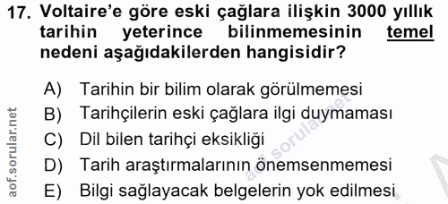 17. soru: Voltaire'e göre eski çağlara ilişkin 3000 yıllık tarihin yeterince bilinmemesinin temel nedeni aşağıdakilerden hangis…