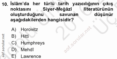 10. soru: İslâm'da her türlü tarih yazıcılığının çıkış noktasını Siyer-Meğâzi literatürünün oluşturduğunu savunan düşünür aşağı…