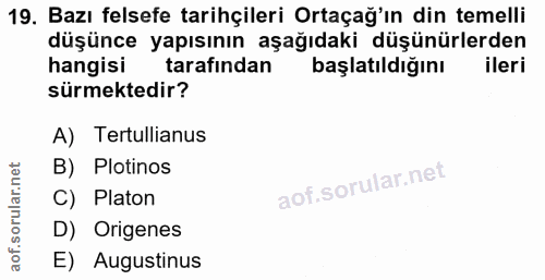 19. soru: Bazı felsefe tarihçileri Ortaçağ'ın din temelli düşünce yapısının aşağıdaki düşünürlerden hangisi tarafından başlatıl…