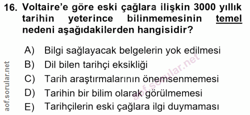 16. soru: Voltaire'e göre eski çağlara ilişkin 3000 yıllık tarihin yeterince bilinmemesinin temel nedeni aşağıdakilerden hangis…