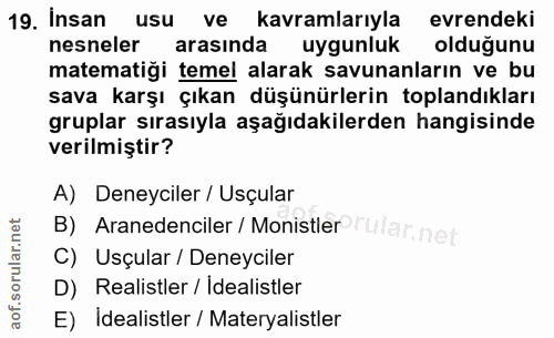 19. soru: İnsan usu ve kavramlarıyla evrendeki nesneler arasında uygunluk olduğunu matematiği temel alarak savunanların ve bu s…