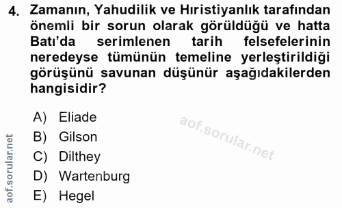 4. soru: Zamanın, Yahudilik ve Hıristiyanlık tarafından önemli bir sorun olarak görüldüğü ve hatta Batı'da serimlenen tarih fe…