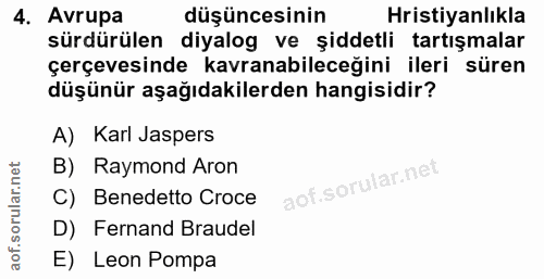 4. soru: Avrupa düşüncesinin Hristiyanlıkla sürdürülen diyalog ve şiddetli tartışmalar çerçevesinde kavranabileceğini ileri sü…
