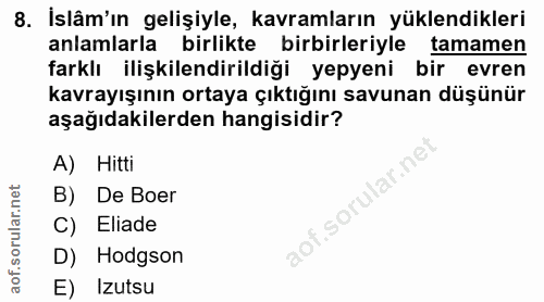 8. soru: İslâm'ın gelişiyle, kavramların yüklendikleri anlamlarla birlikte birbirleriyle tamamen farklı ilişkilendirildiği yep…