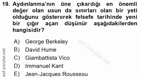 19. soru: Aydınlanma'nın öne çıkardığı en önemli değer olan usun da sınırları olan bir yeti olduğunu göstererek felsefe tarihin…