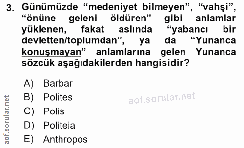 3. soru: Günümüzde "medeniyet bilmeyen", "vahşi", "önüne geleni öldüren" gibi anlamlar yüklenen, fakat aslında "yabancı bir de…