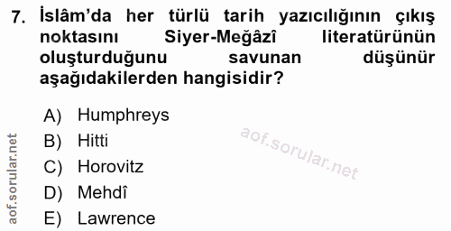 7. soru: İslâm'da her türlü tarih yazıcılığının çıkış noktasını Siyer-Meğâzi literatürünün oluşturduğunu savunan düşünür aşağı…