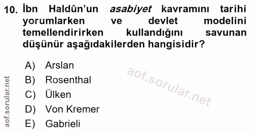 10. soru: ibn Haldûn'un asabiyet kavramını tarihi yorumlarken ve devlet modelini temellendirirken kullandığını savunan düşünür…