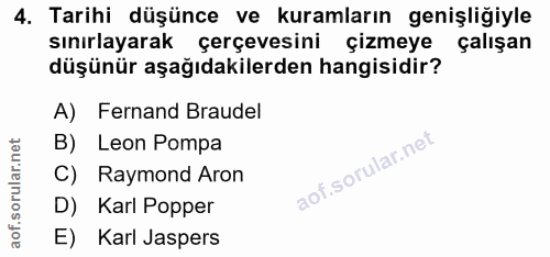 4. soru: Tarihi düşünce ve kuramların genişliğiyle sınırlayarak çerçevesini çizmeye çalışan düşünür aşağıdakilerden hangisidir…