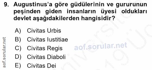 9. soru: Augustinus'a göre güdülerinin ve gururunun peşinden giden insanların üyesi oldukları devlet aşağıdakilerden hangisidi…
