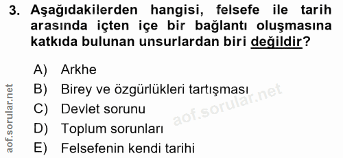 3. soru: Aşağıdakilerden hangisi, felsefe ile tarih arasında içten içe bir bağlantı oluşmasına katkıda bulunan unsurlardan bir…