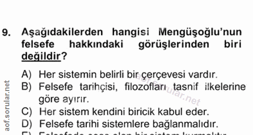 19. soru: Aşağıdakilerden hangisi Mengüşoğlu'nun felsefe hakkındaki görüşlerinden biri değildir? A) Her sistemin belirli bir çe…