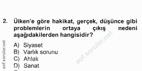 12. soru: Ülken'e göre hakikat, gerçek, düşünce gibi problemlerin ortaya Çıkış nedeni aşağıdakilerden hangisidir? A) Siyaset B)…