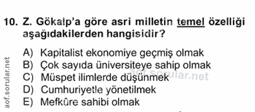 20. soru: Z. Gökalp'a göre asri milletin temel özelliği aşağıdakilerden hangisidir? A) Kapitalist ekonomiye geçmiş olmak B) Çok…