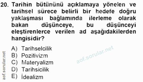 20. soru: Tarihin bütününü açıklamaya yönelen ve tarihsel sürece belirli bir hedefe doğru yaklaşması bağlamında ilerleme olarak…