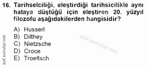 16. soru: Tarihselciliği, eleştirdiği tarihsicilikle aynı hataya düştüğü için eleştiren 20. yüzyıl filozofu aşağıdakilerden han…