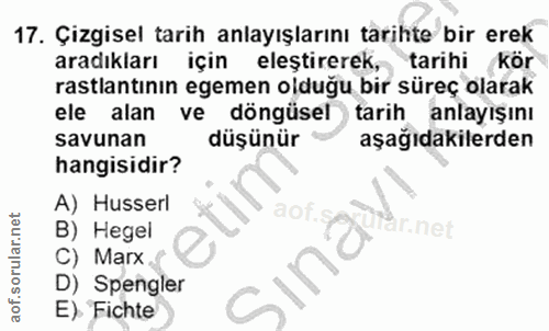 17. soru: Çizgisel tarih anlayışlarını tarihte bir erek aradıkları için eleştirerek, tarihi kör rastlantının egemen oldugu bir…