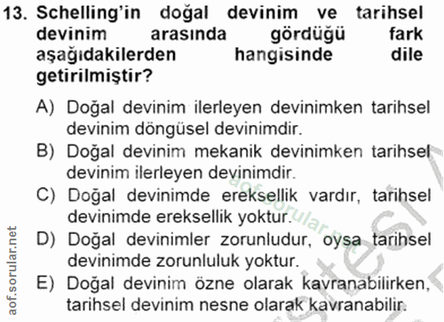 13. soru: Schelling'in doğal devinim ve tarihsel devinim arasında gördüğü fark aşağıdakilerden hangisinde dile getirilmiştir? A…